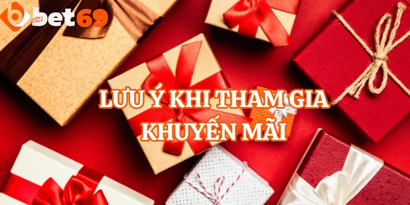 Chú ý một số điểm khi tham gia vào khuyến mãi