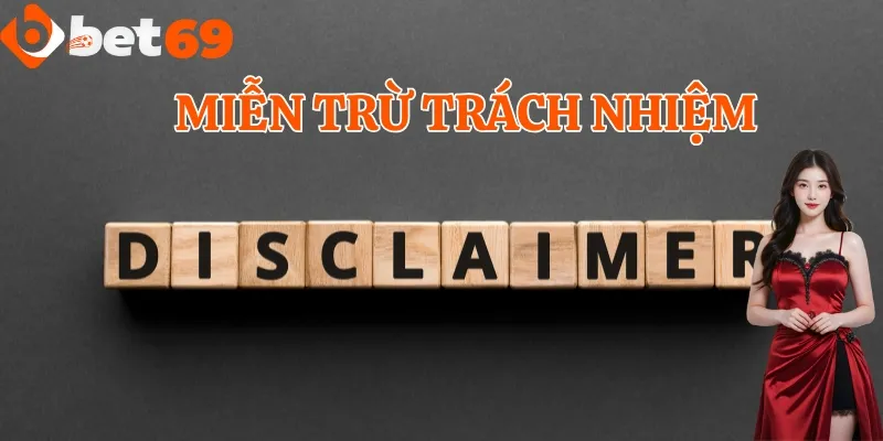 Giới thiệu chung về chính sách miễn trừ trách nhiệm Bet69