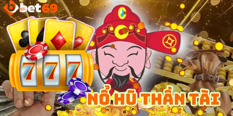 Tìm hiểu về game nổ hũ Thần Tài