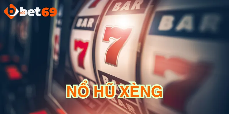 Tìm hiểu về nổ hũ xèng
